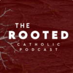 The Rooted Catholic